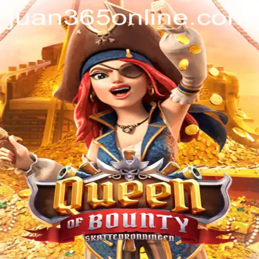 QueenofBounty: The New Frontier in Pirate-Themed Gaming with JUAN365